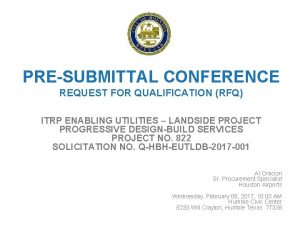 PRESUBMITTAL CONFERENCE REQUEST FOR QUALIFICATION RFQ ITRP ENABLING