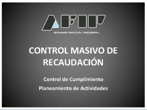 CONTROL MASIVO DE RECAUDACIN Control de Cumplimiento Planeamiento