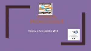CONSEIL PEDAGOGIQUE Kourou le 12 dcembre 2019 Labellisation