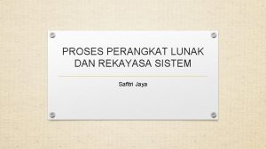 PROSES PERANGKAT LUNAK DAN REKAYASA SISTEM Safitri Jaya