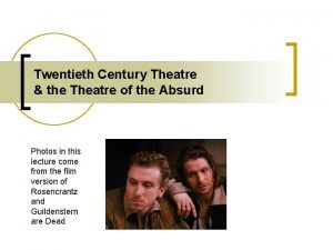 Twentieth Century Theatre the Theatre of the Absurd