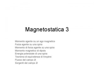 Magnetostatica 3 Momento agente su un ago magnetico