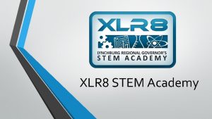 XLR 8 STEM Academy XLR 8 STEM Academy