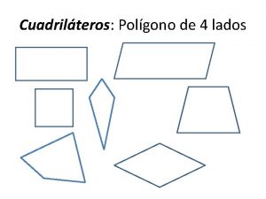 Cuadrilteros Polgono de 4 lados Trapecios mnimo un