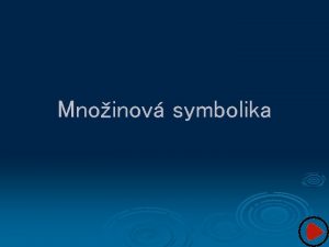 Mnoinov symbolika Mnoinou rozumme soubor navzjem rozliench objekt