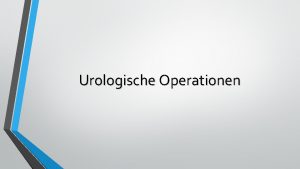 Urologische Operationen Inhalte 1 Operationsformen 2 Komplikationen 3