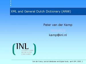 XML and General Dutch Dictionary ANW Peter van