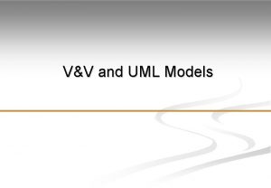 VV and UML Models VV and Models F