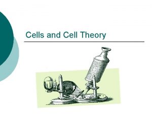 Cells and Cell Theory Leeuwenhoek 1673 1723 Anton