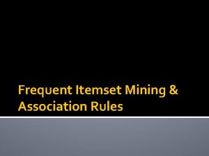 Frequent Itemset Mining Association Rules Association Rule Discovery