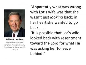 Remember lot's wife jeffrey r holland