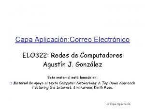 Capa Aplicacin Correo Electrnico ELO 322 Redes de