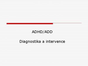 ADHDADD Diagnostika a intervence Teoretick vchodiska v souasn