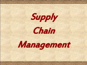 Supply Chain Management Supply Chain Management It is