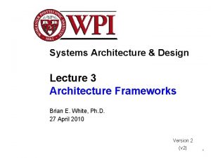 Systems Architecture Design Lecture 3 Architecture Frameworks Brian