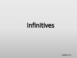 Infinitives Danilina E K Formula to Verb Infinitive