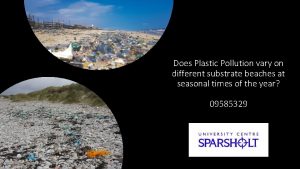 Does Plastic Pollution vary on different substrate beaches
