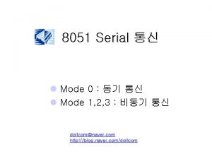 8051 Serial l Mode 0 l Mode 1