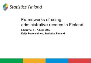Frameworks of using administrative records in Finland Libourne