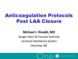 Anticoagulation Protocols Post LAA Closure Michael J Rinaldi