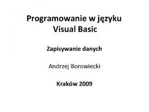 Programowanie w jzyku Visual Basic Zapisywanie danych Andrzej