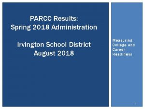 PARCC Results Spring 2018 Administration Irvington School District