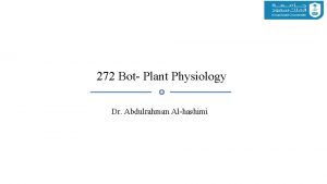 272 Bot Plant Physiology Dr Abdulrahman Alhashimi Lecture