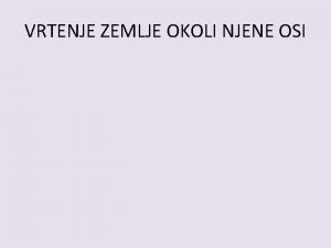 VRTENJE ZEMLJE OKOLI NJENE OSI 2 x PREBERI