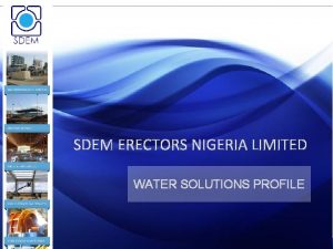 SDEM ERECTORS NIGERIA LIMITED WATER SOLUTIONS PROFILE SDEM