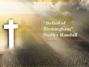 Ballad of Birmingham Dudley Randall Ballad of Birmingham