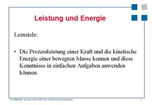 Leistung und Energie Lernziele Die Prozessleistung einer Kraft