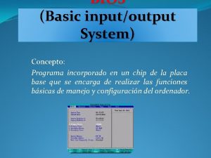 BIOS Basic inputoutput System Concepto Programa incorporado en