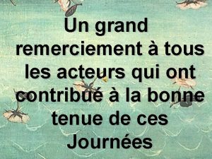 Un grand remerciement tous les acteurs qui ont