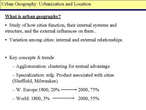Urban Geography Urbanization and Location What is urban