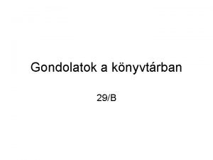 Gondolatok a knyvtrban 29B Mi a legnagyobb baj