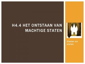 H 4 4 HET ONTSTAAN VAN MACHTIGE STATEN