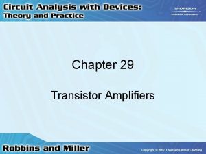 Chapter 29 Transistor Amplifiers Use of Capacitors in