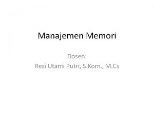 Manajemen Memori Dosen Resi Utami Putri S Kom