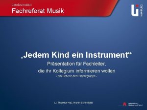 Landesinstitut Fachreferat Musik Jedem Kind ein Instrument Prsentation