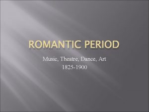 ROMANTIC PERIOD Music Theatre Dance Art 1825 1900