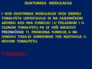 DIJATONSKA MODULACIJA KOD DIJATONSKE MODULACIJE VEZA IZMEU TONALITETA