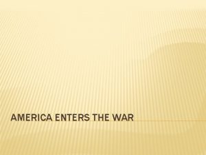 AMERICA ENTERS THE WAR BEFORE AMERICA DECLARES WAR