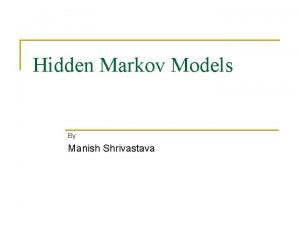 Hidden Markov Models By Manish Shrivastava A Simple