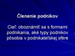 lenenie podnikov Cie oboznmi sa s formami podnikania