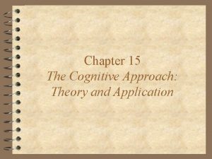 Chapter 15 The Cognitive Approach Theory and Application