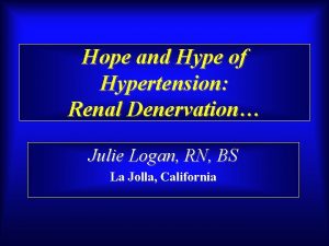 Hope and Hype of Hypertension Renal Denervation Julie