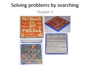 Solving problems by searching Chapter 3 Types of