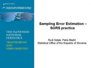 Sampling Error Estimation SORS practice Rudi Seljak Petra