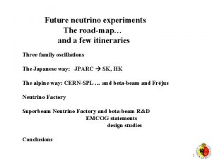 Future neutrino experiments The roadmap and a few