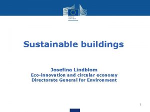 Sustainable buildings Josefina Lindblom Ecoinnovation and circular economy